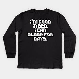 Pixelated I'm Good In Bed I Can Sleep For Days Shirt Kids Long Sleeve T-Shirt